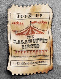 The Ragamuffin Circus - Dr. Eric Sandras - E-Book