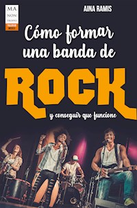 Cómo formar una banda de rock - Aina Ramis - E-Book