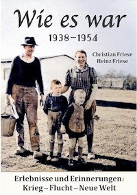Wie es war 1938 - 1954 - Christian Friese - E-Book