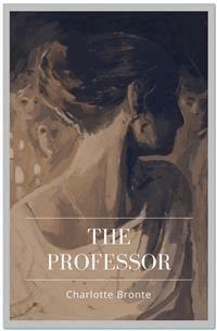 The Professor - Charlotte Bronte - E-Book