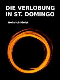 Die Verlobung in St. Domingo - Heinrich Kleist - E-Book
