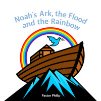 Noah's Ark, the Flood and the Rainbow - Pastor Philip - Hörbuch