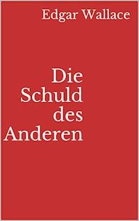 Die Schuld des Anderen - Edgar Wallace - E-Book