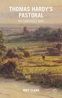 Thomas Hardy's Pastoral - Indy Clark - E-Book