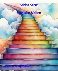 Magische Welten - Sabine Sener - E-Book