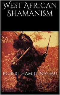West African Shamanism - Robert Hamill Nassau - E-Book