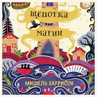 Щепотка магии - Мишель Харрисон - Hörbuch