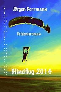 Blindflug 2014 - Jürgen Borrmann - E-Book
