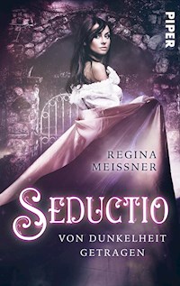 Seductio - Von Dunkelheit getragen - Regina Meißner - E-Book