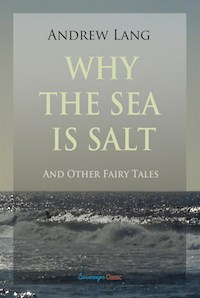 Why the Sea is Salt and Other Fairy Tales - Andrew Lang - E-Book