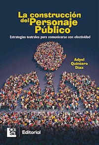 La construcción del personaje público - Adyel Quintero Díaz - E-Book