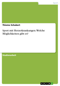 Sport mit Herzerkrankungen. Welche Möglichkeiten gibt es? - Thiemo Schubert - E-Book