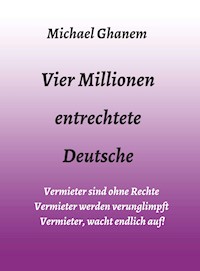 Vier Millionen entrechtete Deutsche - Michael Ghanem - E-Book