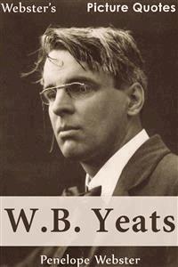Webster's W.B. Yeats Picture Quotes - Penelope Webster - E-Book
