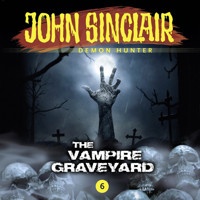 John Sinclair Demon Hunter, Episode 6: The Vampire Graveyard - Jason Dark - Hörbuch
