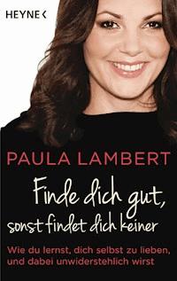 Finde dich gut, sonst findet dich keiner - Paula Lambert - E-Book