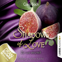Shadows of Love, Folge 8: Zur Lust verurteilt - Cara Bach - Hörbuch