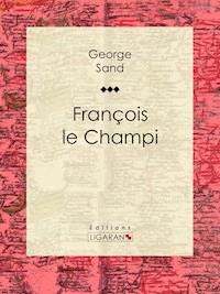 François le Champi - George Sand - E-Book