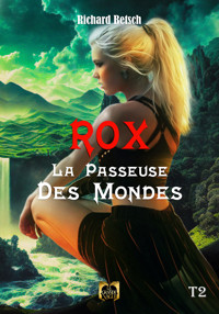 Rox la passeuse des mondes - Tome 2 - Richard Betsch - E-Book