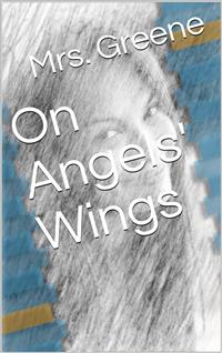On Angel's Wings - Louisa Lilias Greene - E-Book