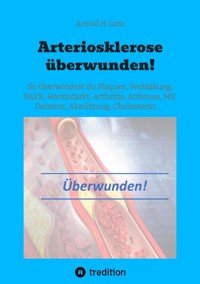 Arteriosklerose überwunden! - Arnold H. Lanz - E-Book