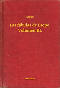 Las fábulas de Esopo. Volumen III. - Esopo - E-Book