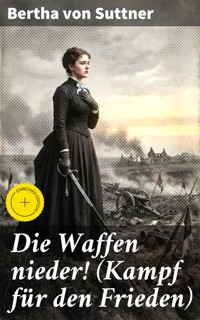 Die Waffen nieder! (Kampf für den Frieden) - Bertha von Suttner - E-Book