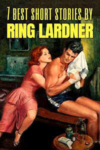 7 best short stories by Ring Lardner - Ring Lardner - E-Book