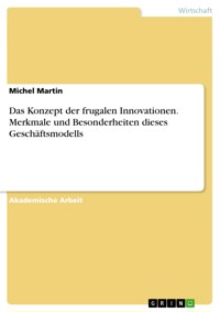 Das Konzept der frugalen Innovationen. Merkmale und Besonderheiten dieses Geschäftsmodells - Michel Martin - E-Book