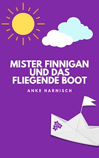 Mister Finnigan und das fliegende Boot - Anke Harnisch - E-Book