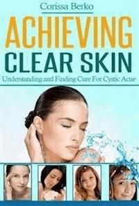 Achieving Clear Skin - Corissa Berko - E-Book