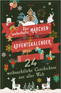 Der zauberhafte Märchen-Adventskalender. 24 weihnachtliche Geschichten aus aller Welt -  - E-Book