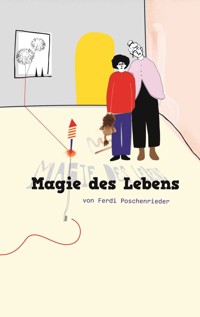 Magie des Lebens - Ferdi Poschenrieder - E-Book
