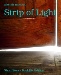 Strip of Light - alastair macleod - E-Book