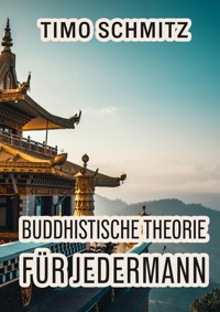 Buddhistische Theorie für Jedermann - Timo Schmitz - E-Book