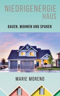 Niedrigenergiehaus - Marie Moreno - E-Book