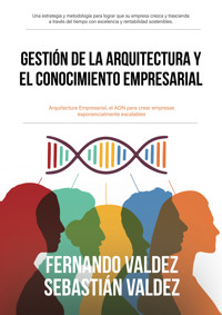 Gestión de la arquitectura y el conocimiento empresarial - Fernando Valdez - E-Book