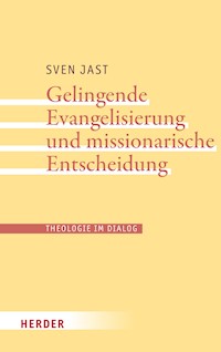 Gelingende Evangelisierung und missionarische Entscheidung - Sven Jast - E-Book
