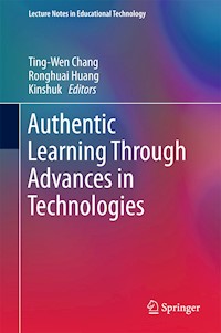 Authentic Learning Through Advances in Technologies -  - E-Book