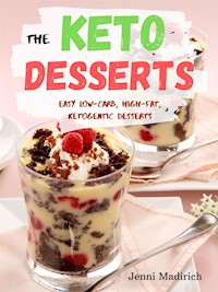 The Keto Desserts - Jenni Madirich - E-Book