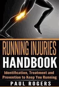 Running Injuries Handbook: Identification, Treatment and Prevention to Keep You Running - Paul Rogers - E-Book