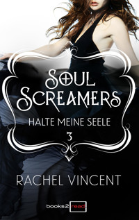Soul Screamers 3: Halte meine Seele - Rachel Vincent - E-Book