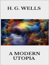 A modern utopia - H G Wells - E-Book