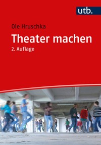 Theater machen - Ole Hruschka - E-Book