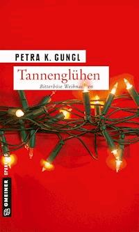 Tannenglühen - Petra K. Gungl - E-Book