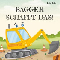 Bagger schafft das! - Julia Heim - E-Book