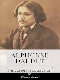 Alphonse Daudet – The Complete Collection - Alphonse Daudet - E-Book