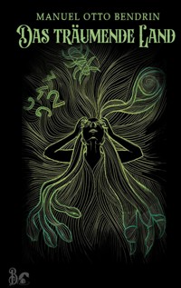 Das träumende Land - Manuel Otto Bendrin - E-Book