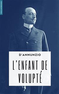 L’Enfant de volupté - Gabriele Dannunzio - E-Book