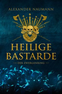Heilige Bastarde - Alexander Naumann - E-Book